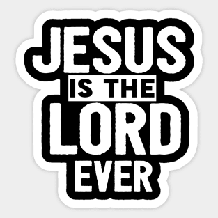 Jesus Is The Lord Ever Religious Christian Sticker